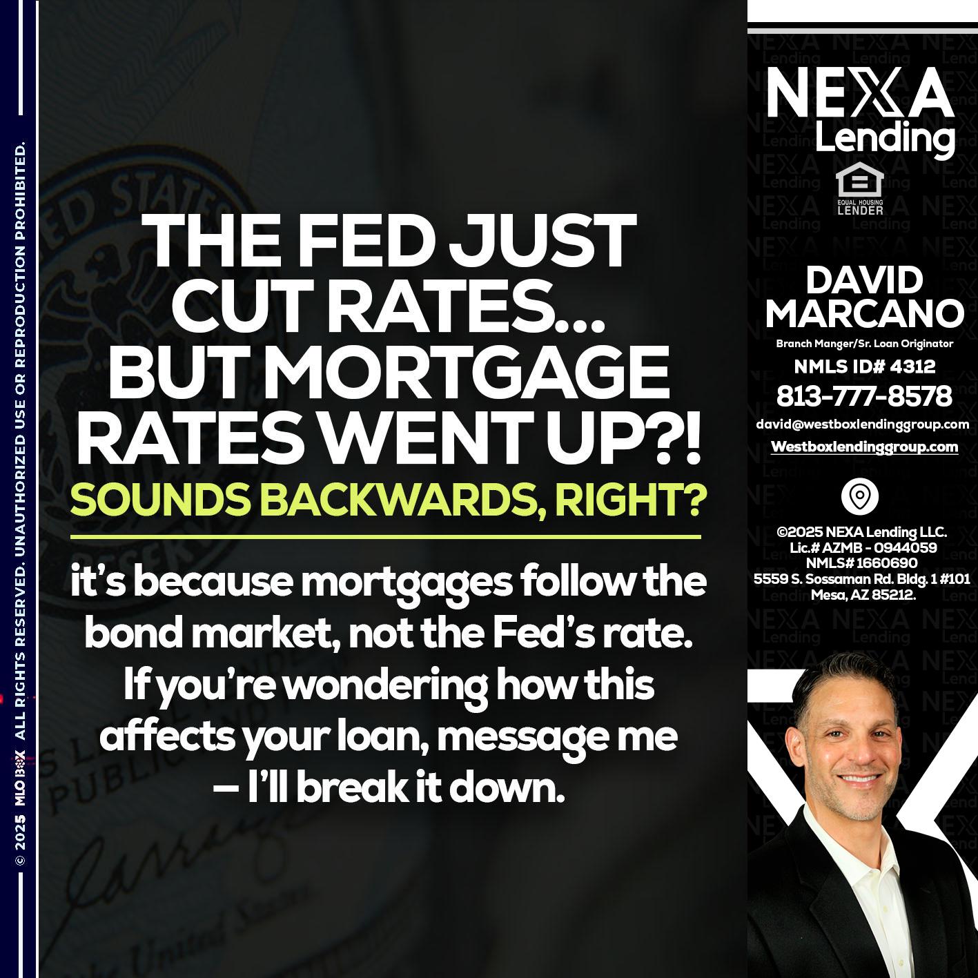 the fed just cut - David Marcano -Branch Manger/Sr. Loan Originator