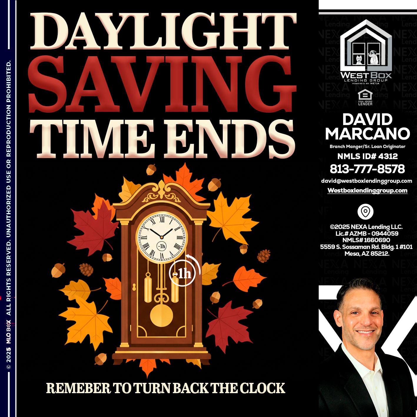 DAYLIGHT SAVINGS - David Marcano -Branch Manger/Sr. Loan Originator