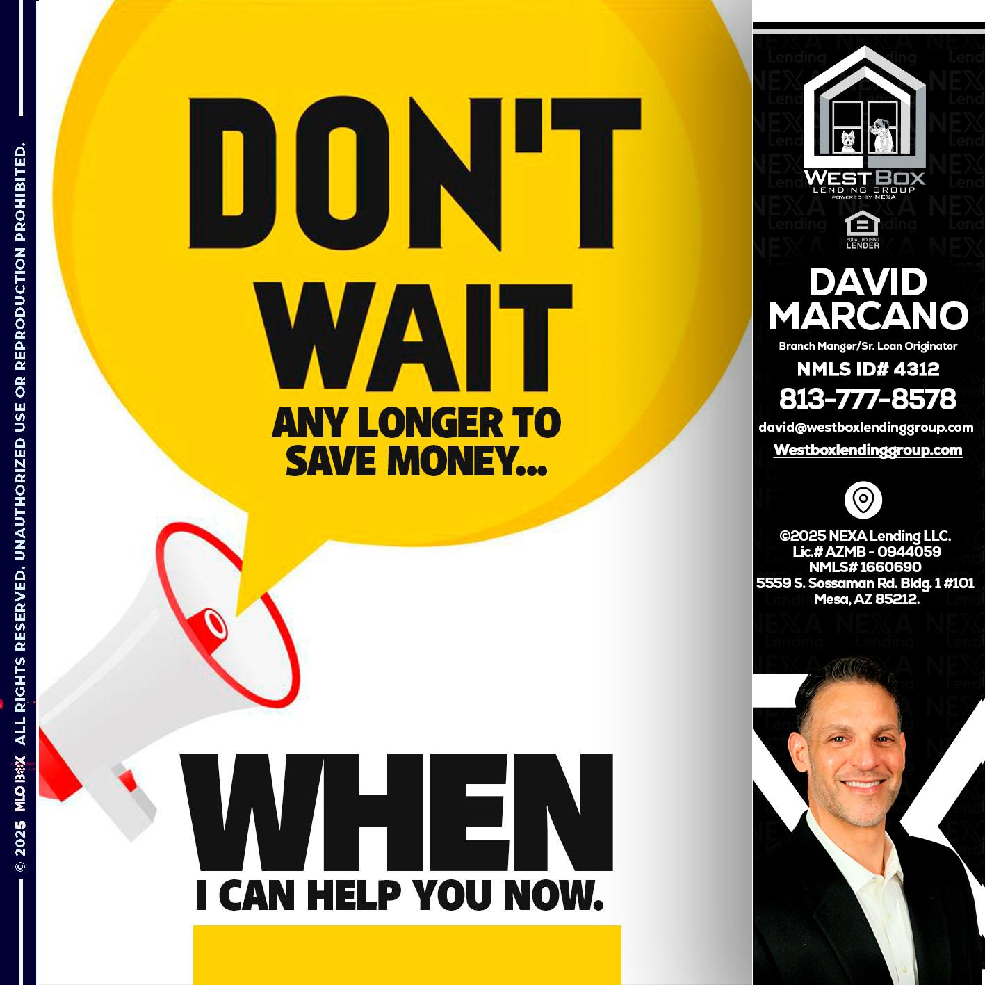 DONT WAIT - David Marcano -Branch Manger/Sr. Loan Originator