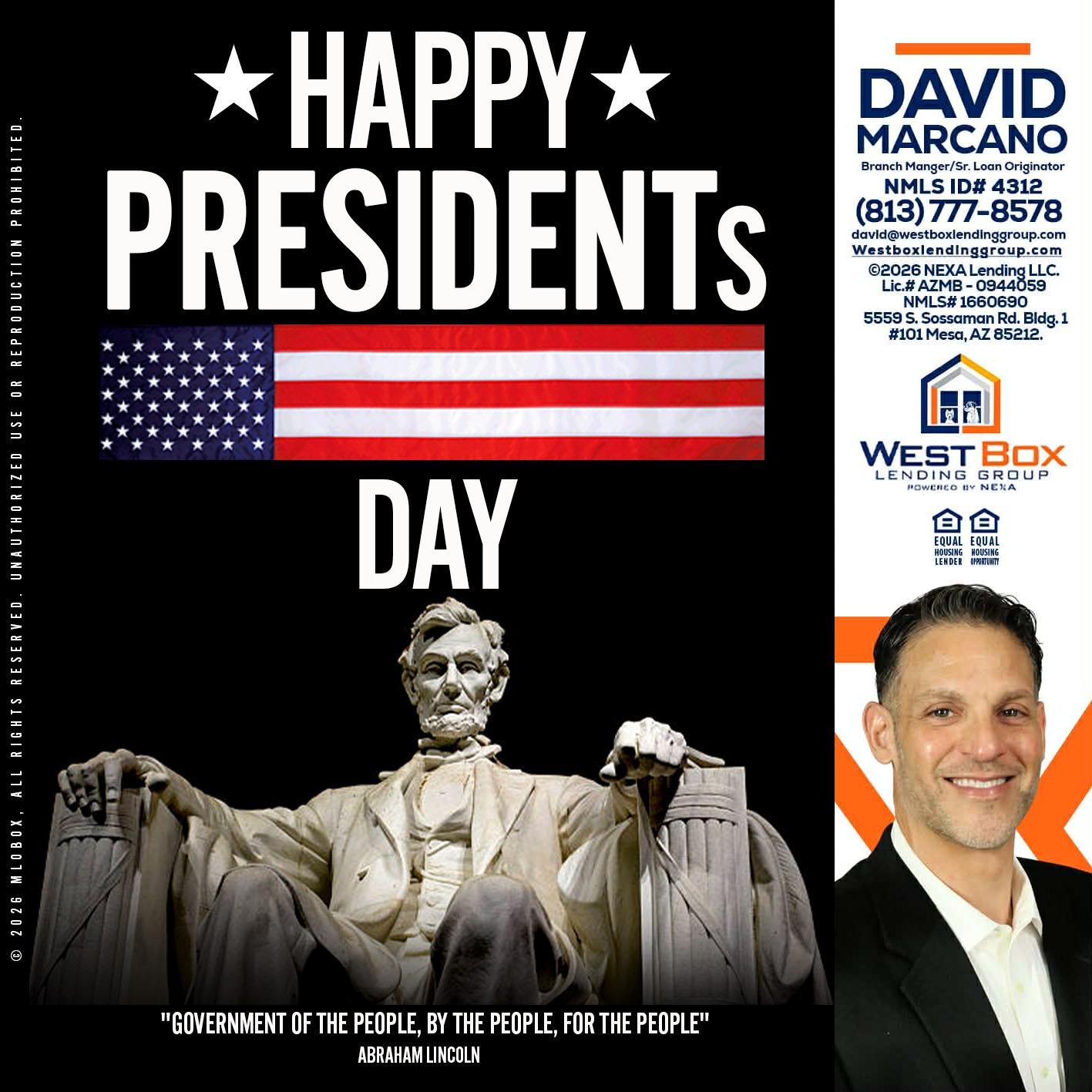 happy presidents day - David Marcano -Branch Manager/Sr. Loan Originator
