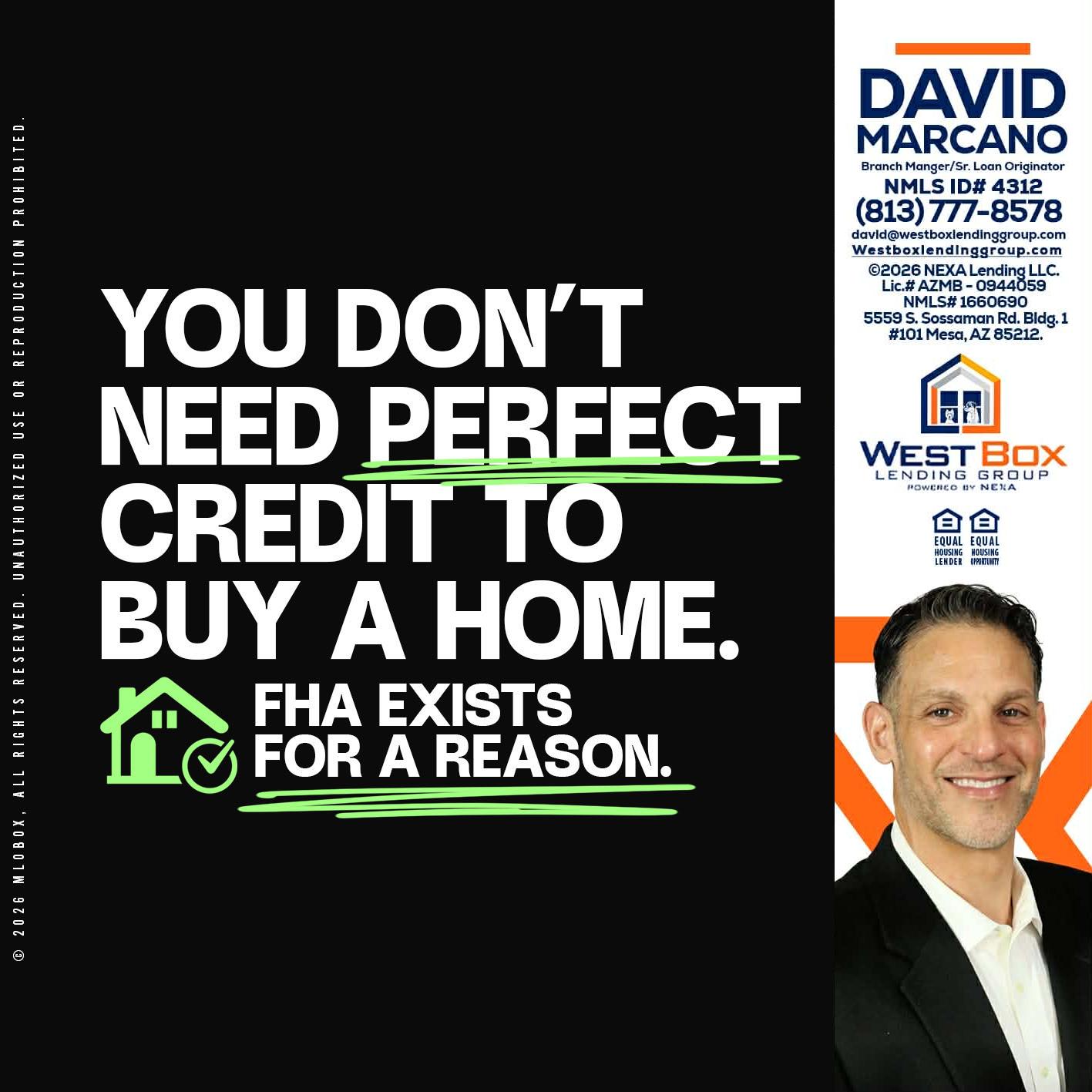 you don't need - David Marcano -Branch Manager/Sr. Loan Originator