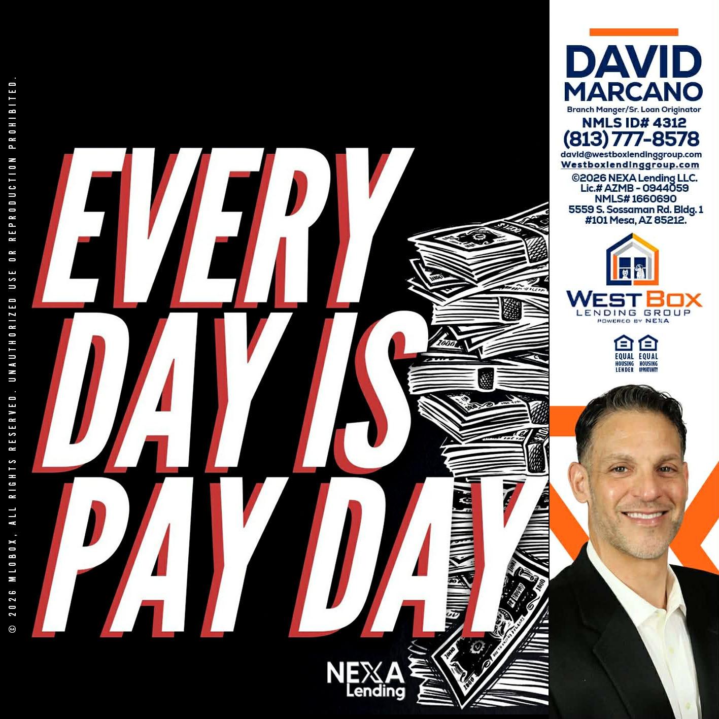 EVERY DAY IS PAY DAY - David Marcano -Branch Manager/Sr. Loan Originator