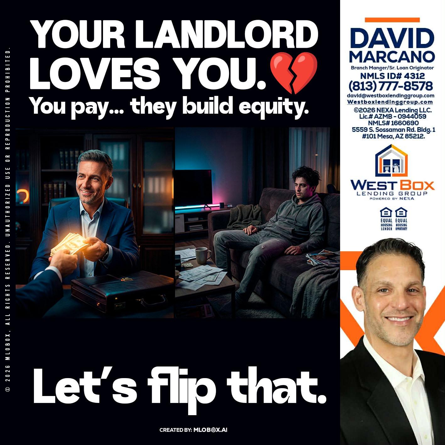 your landlord - David Marcano -Branch Manager/Sr. Loan Originator