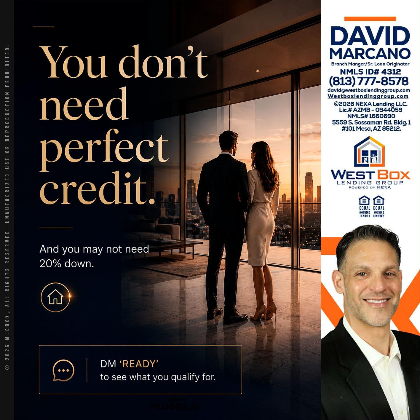 you don't need - David Marcano -Branch Manager/Sr. Loan Originator
