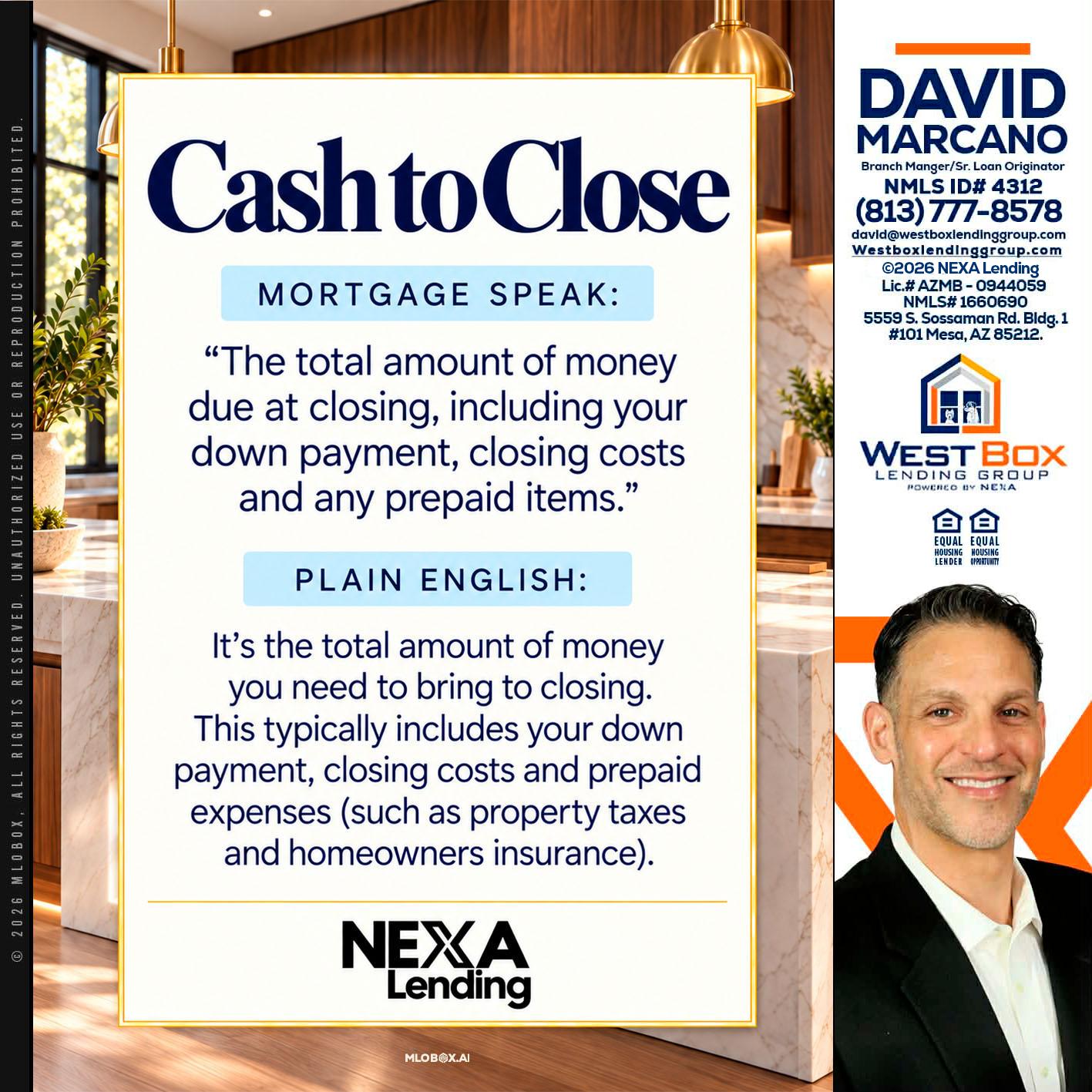 CASH TO CLOSE - David Marcano -Branch Manager/Sr. Loan Originator